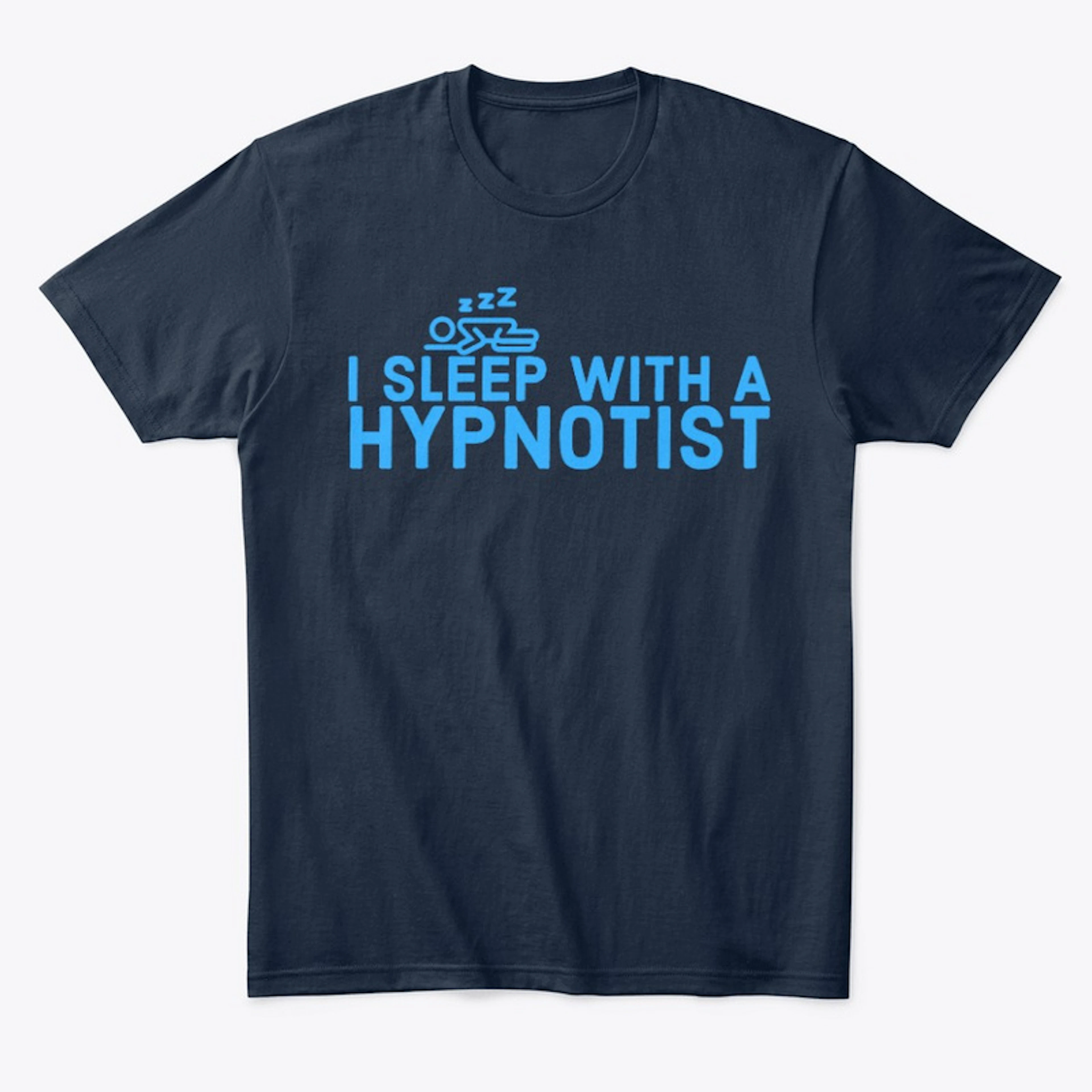 I Sleep with a Hypnotist Tee Shirt