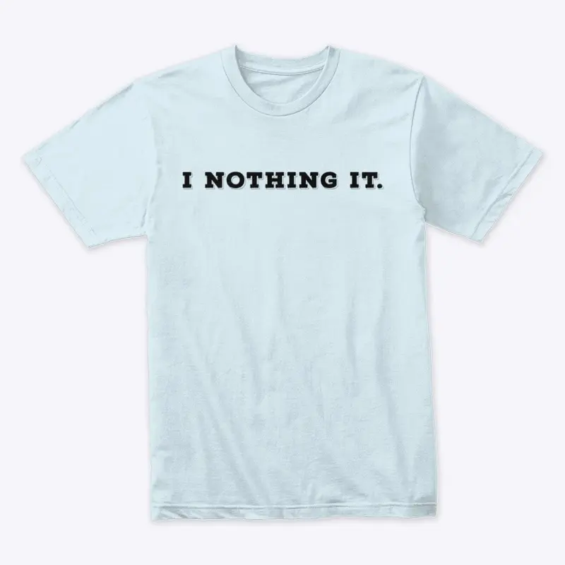 I Nothing It