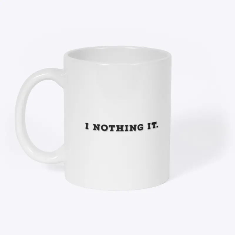 I Nothing It